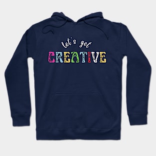 Let's Get Creative Hoodie